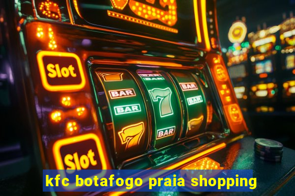 kfc botafogo praia shopping